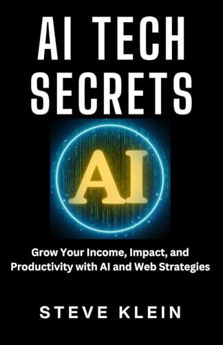 AI Tech Secrets: Grow Your Income, Impact, and Productivity with AI and Web Strategies von Wooded Creek Publishing