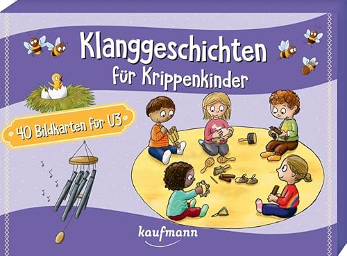 Klanggeschichten für Krippenkinder: 40 Bildkarten für U3 (40 Bildkarten für Kindergarten, Kita etc.: Praxis- und Spielideen für Kinder) von Kaufmann Ernst Vlg
