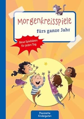 Morgenkreisspiele fürs ganze Jahr: Neue Spielideen für jeden Tag (Die Praxisreihe für Kindergarten und Kita) von Kaufmann Ernst Vlg GmbH