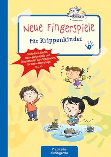 Neue Fingerspiele für Krippenkinder: Spielideen, Lieder, Bewegungsspiele und Fingertheater zum Spaßhaben, für kleine Übergänge u.v.m. (Die Praxisreihe für Kindergarten und Kita) von Kaufmann Ernst Vlg