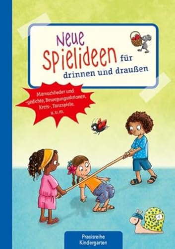 Neue Spielideen für drinnen und draußen: Mitmachlieder und -gedichte, Bewegungsaktionen, Kreis-, Tanzspiele u. v. m. (Die Praxisreihe für Kindergarten und Kita) von Kaufmann, Ernst