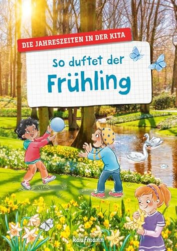 So duftet der Frühling: Die Jahreszeiten in der Kita von Kaufmann Ernst Vlg GmbH