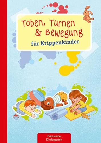 Toben, Turnen & Bewegung für Krippenkinder von Kaufmann