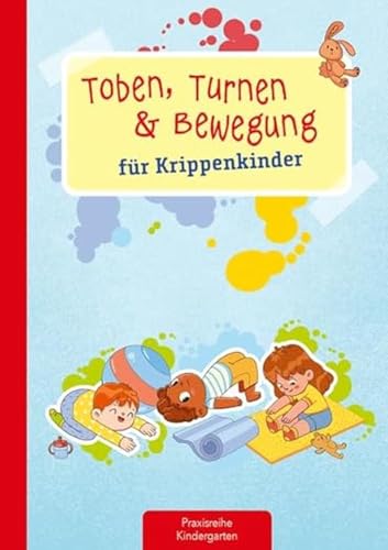 Toben, Turnen & Bewegung für Krippenkinder von Kaufmann