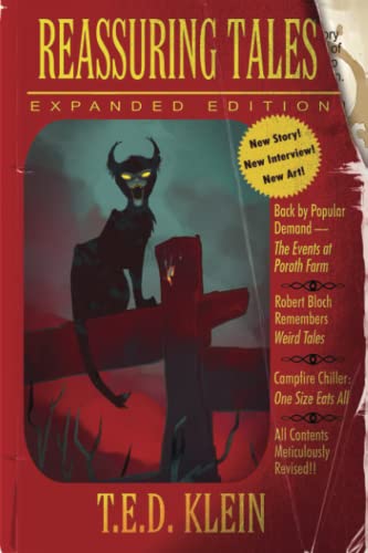 Reassuring Tales: Expanded Edition: The Weird Fiction Short Stories of T.E.D. Klein Reassuring Tales: Expanded Edition: The Weird Fiction Short Stories of T.E.D. Klein