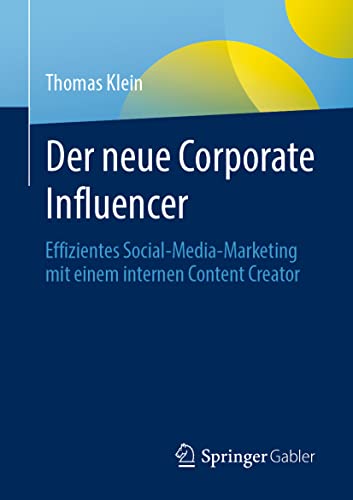 Der neue Corporate Influencer: Effizientes Social-Media-Marketing mit einem internen Content Creator