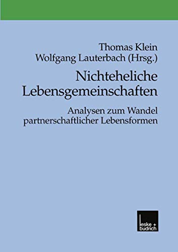 Nichteheliche Lebensgemeinschaften: Analysen zum Wandel partnerschaftlicher Lebensformen Nichteheliche Lebensgemeinschaften: Analysen zum Wandel partnerschaftlicher Lebensformen