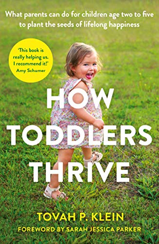 How Toddlers Thrive: What Parents Can Do for Children Ages Two to Five to Plant the Seeds of Lifelong Happiness von Souvenir Press