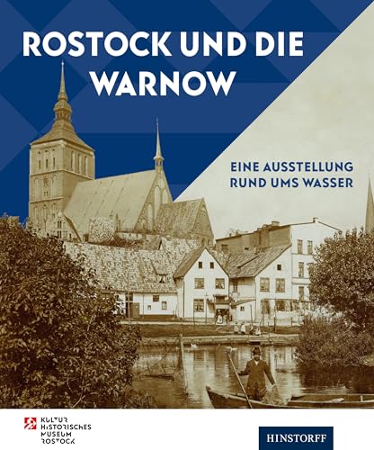 Rostock und die Warnow: Eine Ausstellung rund ums Wasser