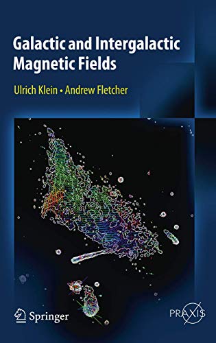 Galactic and Intergalactic Magnetic Fields (Springer Praxis Books)