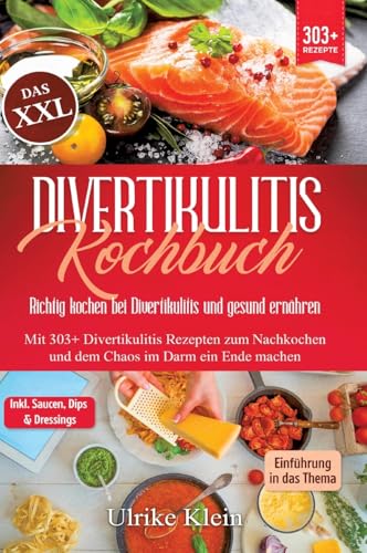 Das XXL Divertikulitis Kochbuch – Richtig kochen bei Divertikulitis und gesund ernähren: Mit 303+ Divertikulitis Rezepten zum Nachkochen und dem Chaos im Darm ein Ende machen von tredition