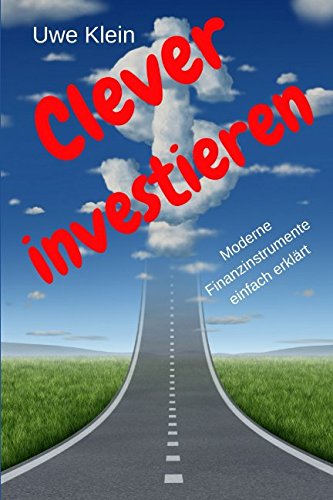 Clever investieren: Moderne Finanzinstrumente einfach erklärt von Independently published