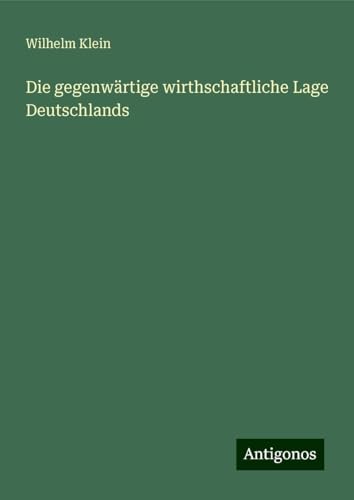 Die gegenwärtige wirthschaftliche Lage Deutschlands