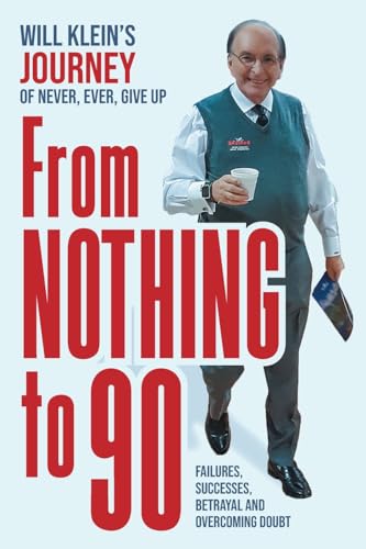 From Nothing To 90: Failures, Successes, Betrayal and Overcoming Doubt von FriesenPress