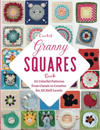 Crochet Granny Squares Book: 34 Colorful Patterns from Classic to Creative von Independently published