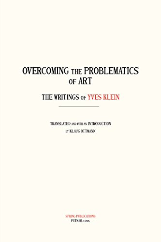 OVERCOMING THE PROBLEMS OF: The Writings of Yves Klein