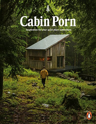Cabin Porn: Inspiration for Your Quiet Place Somewhere von Penguin Books Ltd (UK)