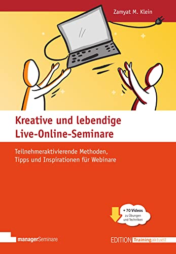 Kreative und lebendige Live-Online-Seminare: Teilnehmeraktivierende Methoden, Tipps und Inspirationen für Webinare (Edition Training aktuell) von managerSeminare Verlags GmbH