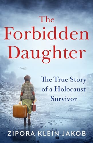 The Forbidden Daughter: A gripping true story of courage and resilience, fleeing the horrors of the Holocaust to find your identity and a place to call home von HQ