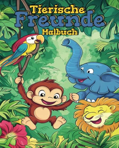 Tierische Freunde Malbuch: Der perfekte Malspaß für kleine Entdecker und kreative Köpfe! von Independently published