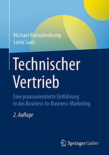 Technischer Vertrieb: Eine praxisorientierte Einführung in das Business-to-Business-Marketing
