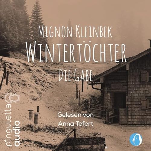 Wintertöchter: Die Gabe. Teil 1 der erfolgreichen Trilogie. Eine fesselnde Familiensaga