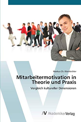 Mitarbeitermotivation in Theorie und Praxis: Vergleich kultureller Dimensionen
