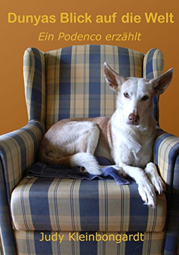 Dunyas Blick auf die Welt: Ein Podenco erzählt von Books on Demand