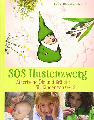 SOS Hustenzwerg: Ätherische Öle und Kräuter für Kinder von 0–12 von Freya