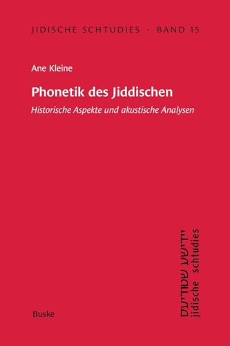 Phonetik des Jiddischen: Historische Aspekte und akustische Analysen (Jidische schtudies: Beiträge zur Geschichte der Sprache und Literatur der aschkenasischen Juden) von Buske, H