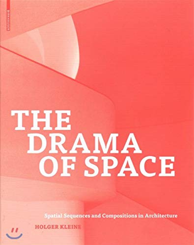 The Drama of Space: Spatial Sequences and Compositions in Architecture