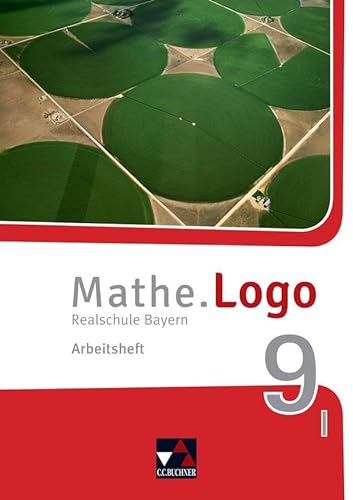 Mathe.Logo – Bayern / Mathe.Logo Bayern AH 9 I: Realschule Bayern (Mathe.Logo – Bayern: Realschule Bayern) von Buchner, C.C.