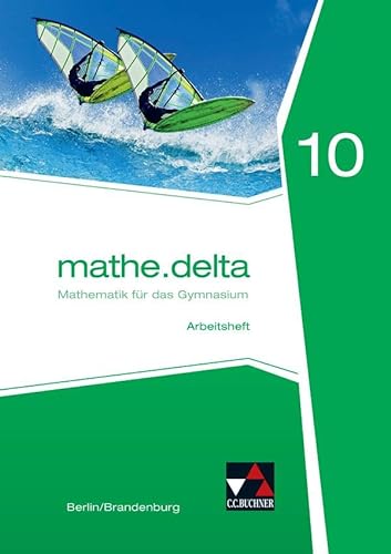 mathe.delta – Berlin/Brandenburg / mathe.delta Berlin/Brandenburg AH 10: Mathematik für das Gymnasium