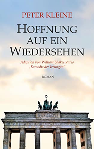 Hoffnung auf ein Wiedersehen: Adaption von William Shakespeares „Komödie der Irrungen“ (Frieling - Romane) von Frieling & Huffmann