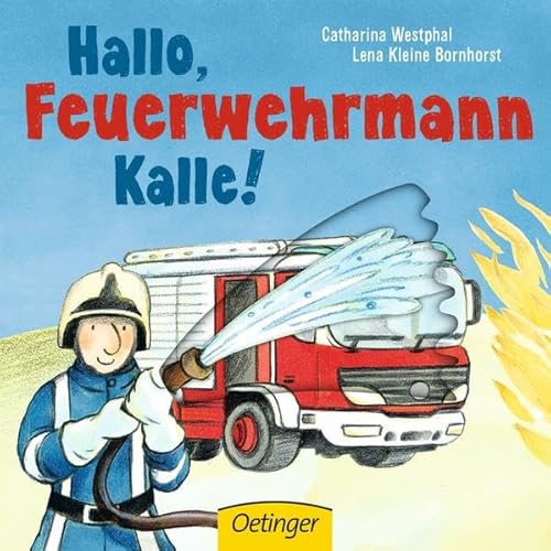 Hallo, Feuerwehrmann Kalle! Hallo, Feuerwehrmann Kalle!
