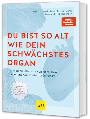 Du bist so alt wie dein schwächstes Organ: Wie du die Altersuhr von Herz, Hirn, Leber und Co. wieder zurückstellst (GU Gesundheit) von GRÄFE UND UNZER Verlag GmbH