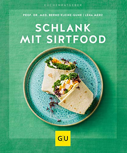 Schlank mit Sirtfood (GU Küchenratgeber) von Gräfe und Unzer