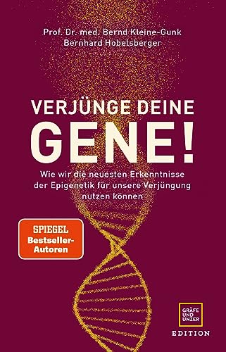 Verjünge deine Gene!: Wie wir die neuesten Erkenntnisse der Epigenetik für unsere Verjüngung nutzen können (Edition Medizin) von Gräfe und Unzer