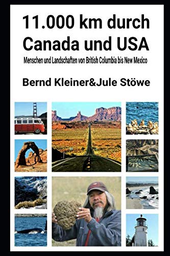 11.000 km durch USA und Canada: Menschen und Landschaften von British Columbia bis New Mexico von Independently published