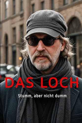Das Loch: Stumm, aber nicht dumm von Independently published