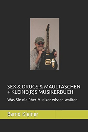 SEX & DRUGS & MAULTASCHEN + KLEINE(R)S MUSIKERBUCH: Was Sie nie über Musiker wissen wollten