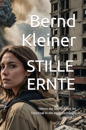 STILLE ERNTE: "Wenn die Menschheit ihr Schicksal in die eigenen Hände nimmt..." STILLE ERNTE: "Wenn die Menschheit ihr Schicksal in die eigenen Hände nimmt..."