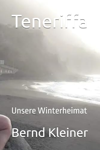Teneriffa: Unsere Winterheimat von Independently published