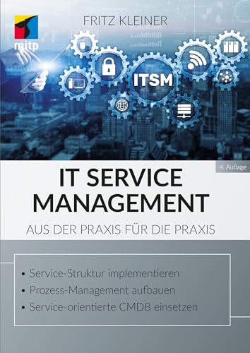 IT Service Management: Aus der Praxis für die Praxis (mitp Business) von MITP Verlags GmbH