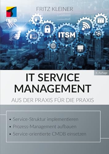 IT Service Management: Aus der Praxis für die Praxis (mitp Business)
