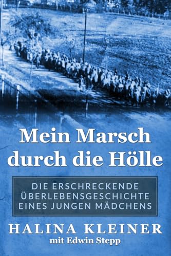 Mein Marsch durch die Hölle: Die erschreckende Überlebensgeschichte eines jungen Mädchens (Holocaust Überlebende erzählen) von Amsterdam Publishers