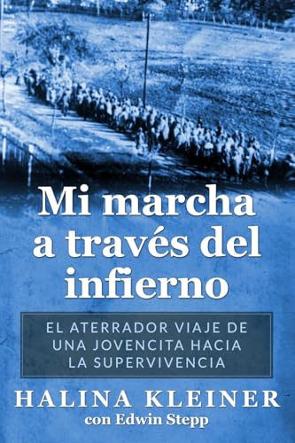 Mi marcha a través del infierno: El aterrador viaje de una jovencita hacia la supervivencia (Supervivientes del Holocausto)