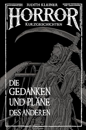 Die Gedanken und Pläne des Anderen: Horror Kurzgeschichten von tolino media