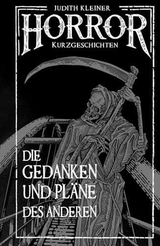 Die Gedanken und Pläne des Anderen: Horror Kurzgeschichten von Independently published