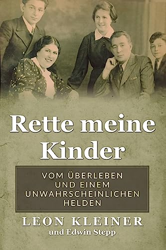 Rette meine Kinder: Vom Überleben und einem unwahrscheinlichen Helden (Holocaust Überlebende erzählen) von Amsterdam Publishers